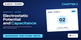 NCERT Notes Class 12 Physics Chapter 2 Electrostatic Potential and Capacitance