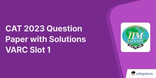 CAT 2023 Slot 1 Question Paper VARC: Download Question Paper PDF with Answer Key and Solutions