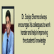 Dr. Sanjay Sharma always encourages his colleagues to work harder and help in improving the students’ knowledge