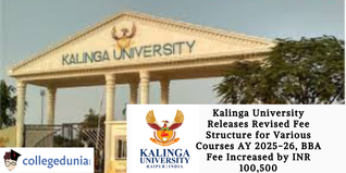 Kalinga University Releases Revised Fee Structure for Various Courses AY 2025-26, BBA Fee Increased by INR 100,500