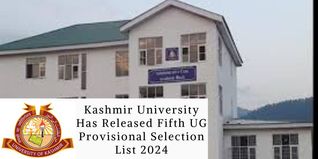 Kashmir University Has Released Fifth UG Provisional Selection List 2024; Check For More