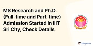 MS Research and Ph.D. (Full-time and Part-time) Admission Started in IIIT Sri City, Check Details