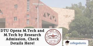 DTU Opens M.Tech and M.Tech by Research Admission, Check Details Here!