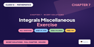 Integrals Class 12 NCERT Solutions Chapter 7 Misc