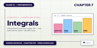 NCERT Exemplar Class 12 Maths Integrals PDF - Class 12 Maths Ch 7