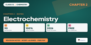 NCERT Class 12 Chemistry Electrochemistry Notes - Download PDF