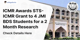 ICMR Awards STS-ICMR Grant to 4 JMI BDS Students for a 2 Month Research; Check Details Here