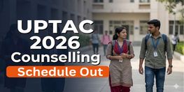UPTAC 2026 BTech Counselling Schedule Out