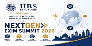 IIBS Bengaluru Welcomes Industry Experts and Eminent Personalities for NextGen EXIM Summit 2026