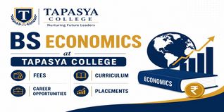 BS Economics at Tapasya College: Fees, Curriculum, Career Opportunities & Placements