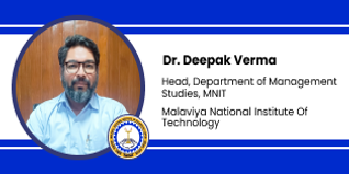 Malaviya National Institute of Technology, Jaipur, Head, Department of Management Studies, MNIT: Dr. Deepak Verma Interview