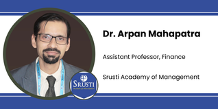 Srusti Academy of Management, Assistant Professor, Finance: Dr. Arpan Mahapatra Interview