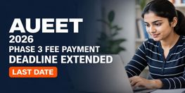 AUEET 2026 Phase 3 Fee Payment Deadline Extended to August 26