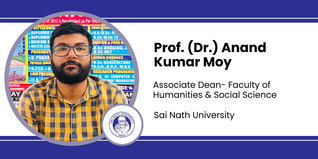 Sai Nath University, Associate Dean- Faculty of Humanities & Social Science: Prof. (Dr.) Anand Kumar Moy Interview