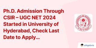 Ph.D. Admission Through CSIR – UGC NET 2024 Started in University of Hyderabad, Check Last Date to Apply