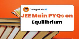JEE Main PYQs on Equilibrium: JEE Main Questions for Practice with Solutions