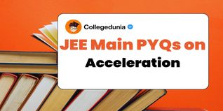 JEE Main PYQs on Acceleration: JEE Main Questions for Practice with Solutions