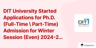 DIT University Started Applications for Ph.D. (Full-Time \ Part-Time) Admission for Winter Session (Even) 2024-25, Check Schedule