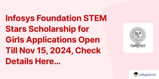 Infosys Foundation STEM Stars Scholarship for Girls Applications Open Till Nov 15, 2024, Check Details Here
