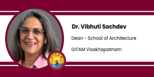Gandhi Institute of Technology and Management, Visakhapatnam, Dean - School of Architecture: Dr. Vibhuti Sachdev Interview