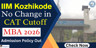 IIM Kozhikode MBA Admission 2026: No Change in CAT Cutoff, General at 85 Percentile