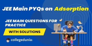 JEE Main PYQs on Adsorption: JEE Main Questions for Practice with Solutions