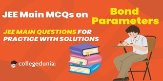 JEE Main PYQs on Bond Parameters: JEE Main Questions for Practice with Solutions