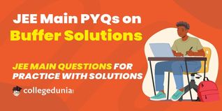 JEE Main PYQs on Buffer Solutions: JEE Main Questions for Practice with Solutions