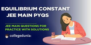 JEE Main PYQs on Equilibrium Constant: JEE Main Questions for Practice with Solutions