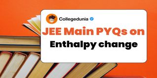JEE Main PYQs on Enthalpy change: JEE Main Questions for Practice with Solutions