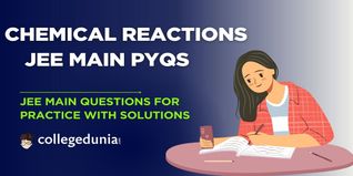 JEE Main PYQs on Chemical Reactions: JEE Main Questions for Practice with Solutions