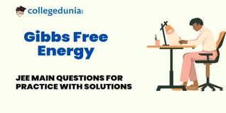 JEE Main PYQs on Gibbs Free Energy: JEE Main Questions for Practice with Solutions
