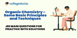 JEE Main PYQs on Organic Chemistry - Some Basic Principles and Techniques: JEE Main Questions for Practice with Solutions