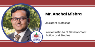Xavier Institute of Development Action and Studies, Assistant Professor: Mr. Anchal Mishra Interview
