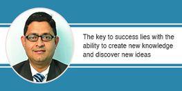 The key to success lies with the ability to create new knowledge and discover new ideas