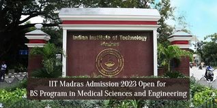 IIT Madras Admission 2023 Open for BS Program in Medical Sciences and Engineering; Apply till June 30