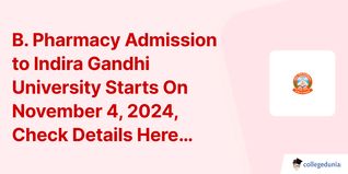 B. Pharmacy Admission to Indira Gandhi University Starts On November 4, 2024, Check Details Here