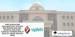 VIMS Bangalore Declares Full Tuition Fee Waiver for Pre-Clinical and Para-Clinical Courses for AY 2024-25; Check Details Here
