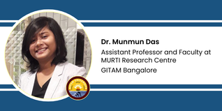 GITAM Bangalore, Asst. Professor and Faculty at MURTI Research Centre: Dr. Munmun Das Interview