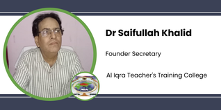 Al Iqra Teacher's Training College, Founder Secretary: Dr Saifullah Khalid Interview