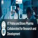 IIT Patna and Bravo Pharmaceuticals Collaborated for Research and Development