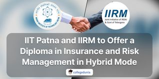 IIT Patna and IIRM to Offer a Diploma in Insurance and Risk Management in Hybrid Mode. Check Details Here