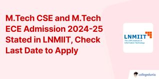 M.Tech CSE and M.Tech ECE Admission 2024-25 Stated in LNMIIT, Check Last Date to Apply