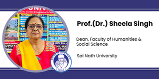 Sai Nath University, Dean, Faculty of Humanities & Social Science: Prof.(Dr.) Sheela Singh Interview