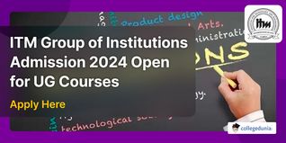 ITM Group of Institutions Admission 2024 Open for UG Courses; Apply Here