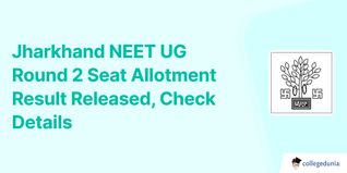 Jharkhand NEET UG Round 2 Seat Allotment Result Released, Check Details
