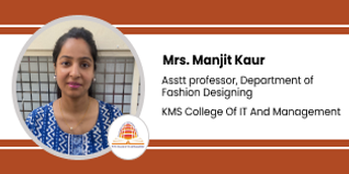 KMS College Of IT And Management Dasuya: Assistant Professor, Department of Fashion Designing: Mrs. Manjit Kaur Interview