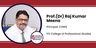 ITS College of Professional Studies, Principal, CHWS: Prof.(Dr) Raj Kumar Meena