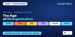 The Age of Reorganisation Class 7 Handwritten Notes