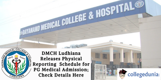 DMCH Ludhiana Releases Physical Reporting  Schedule for PG Medical Admission; Check Details Here